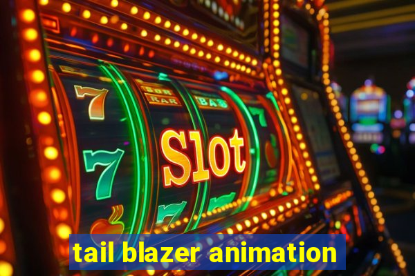 tail blazer animation